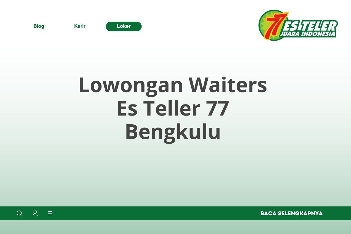 Lowongan Waiters Es Teller 77 Bengkulu