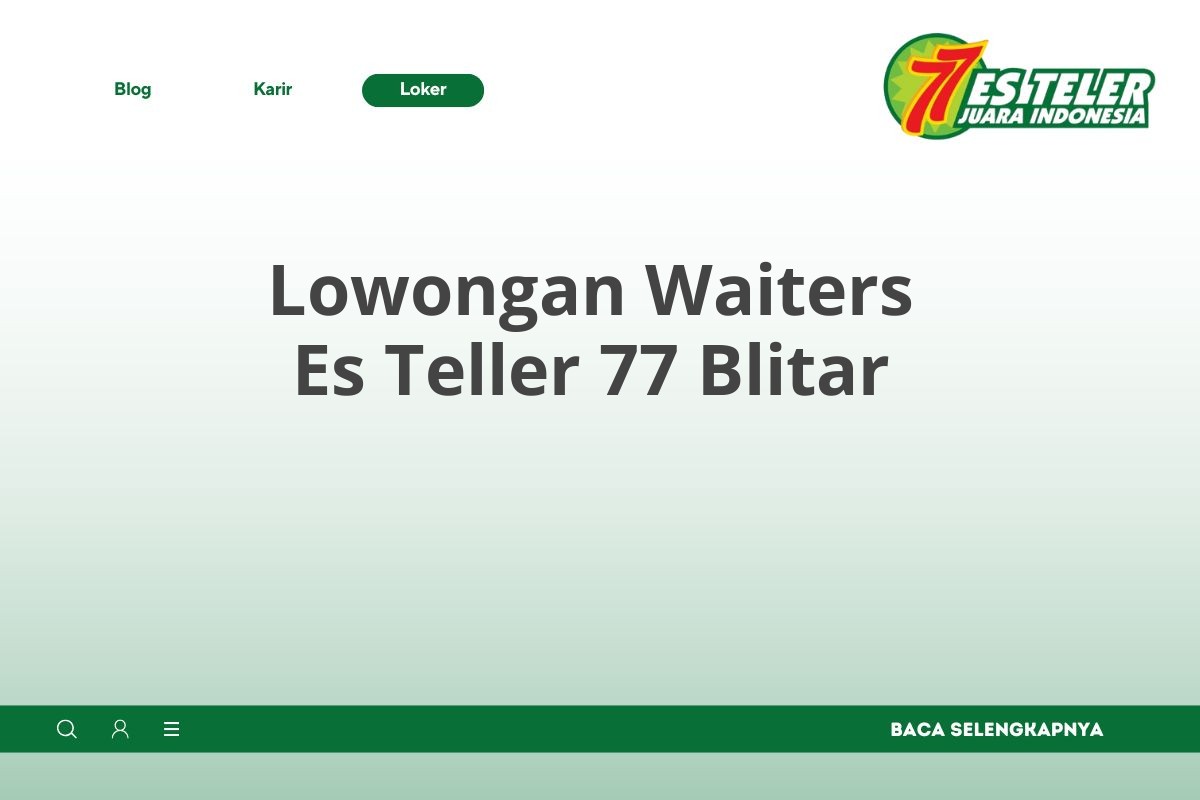 Lowongan Waiters Es Teller 77 Blitar