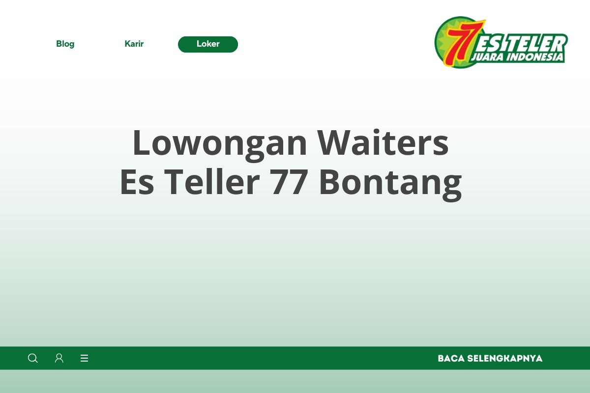 Lowongan Waiters Es Teller 77 Bontang