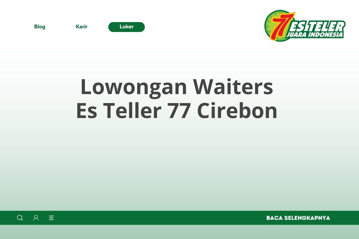 Lowongan Waiters Es Teller 77 Cirebon