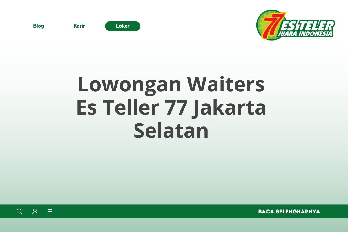 Lowongan Waiters Es Teller 77 Jakarta Selatan