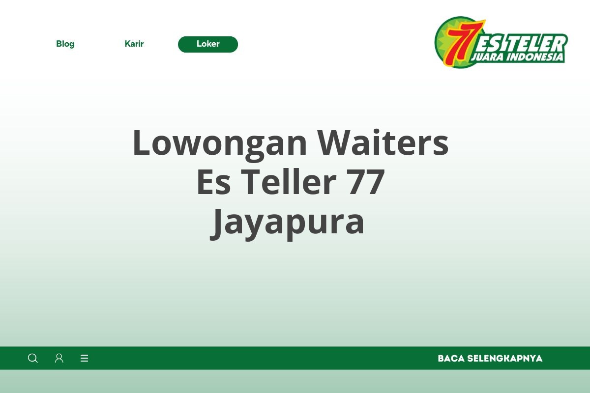 Lowongan Waiters Es Teller 77 Jayapura