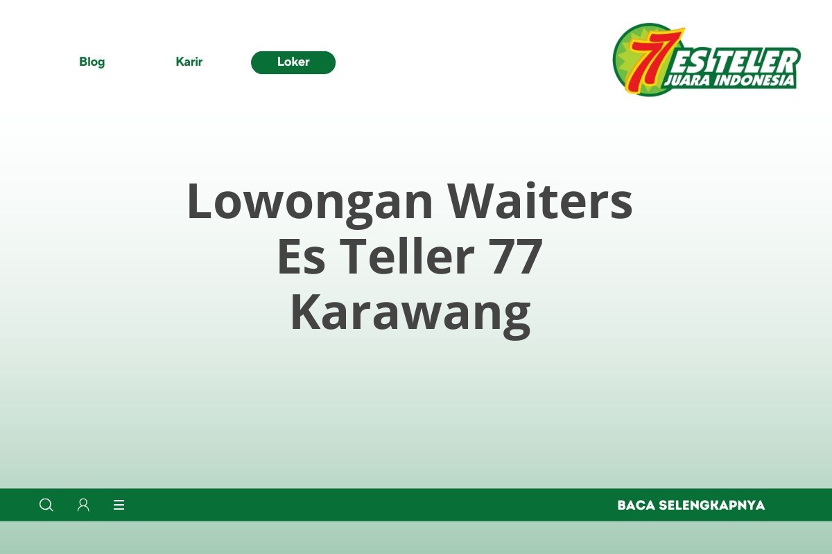 Lowongan Waiters Es Teller 77 Karawang