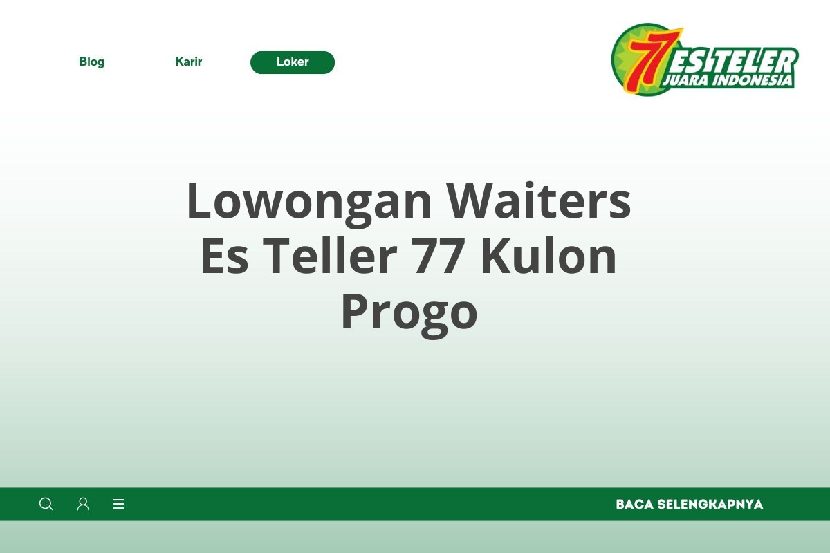 Lowongan Waiters Es Teller 77 Kulon Progo