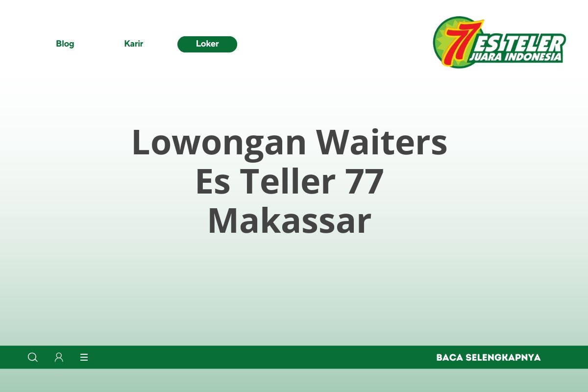 Lowongan Waiters Es Teller 77 Makassar