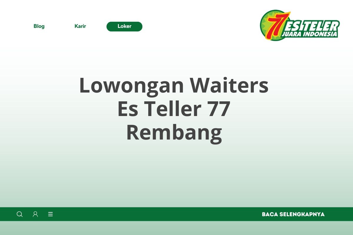 Lowongan Waiters Es Teller 77 Rembang