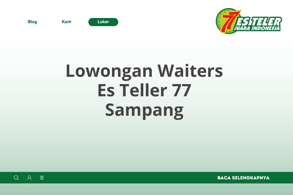 Lowongan Waiters Es Teller 77 Sampang