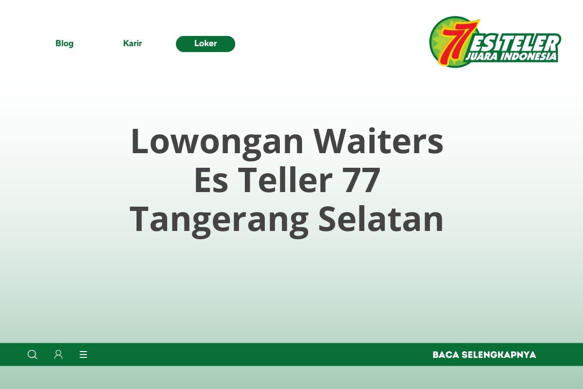 Lowongan Waiters Es Teller 77 Tangerang Selatan